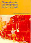 portada Memorias De Un Emigrante Ex-Ferroviario